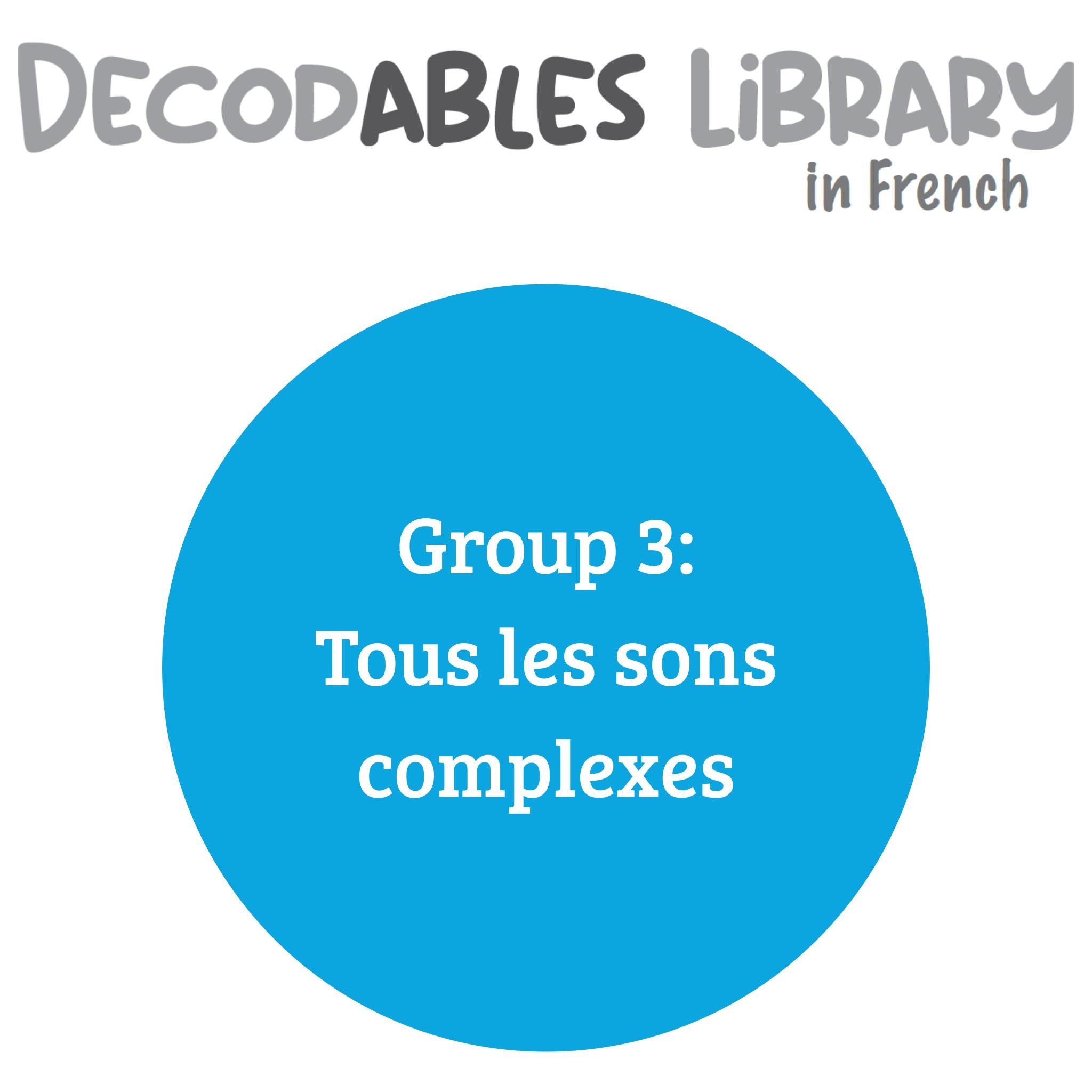 French Decodables Library - Group 3 - Tous les sons complexes (set of 10 titles)