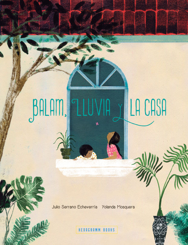 Balam, Lluvia y la casa (paperback)
