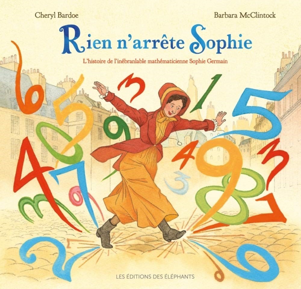 Rien n'arrête Sophie - L'histoire de l'inébranlable mathématicienne Sophie Germain